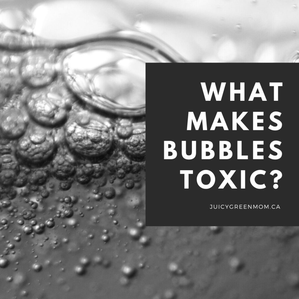what makes bubbles toxic juicygreenmom