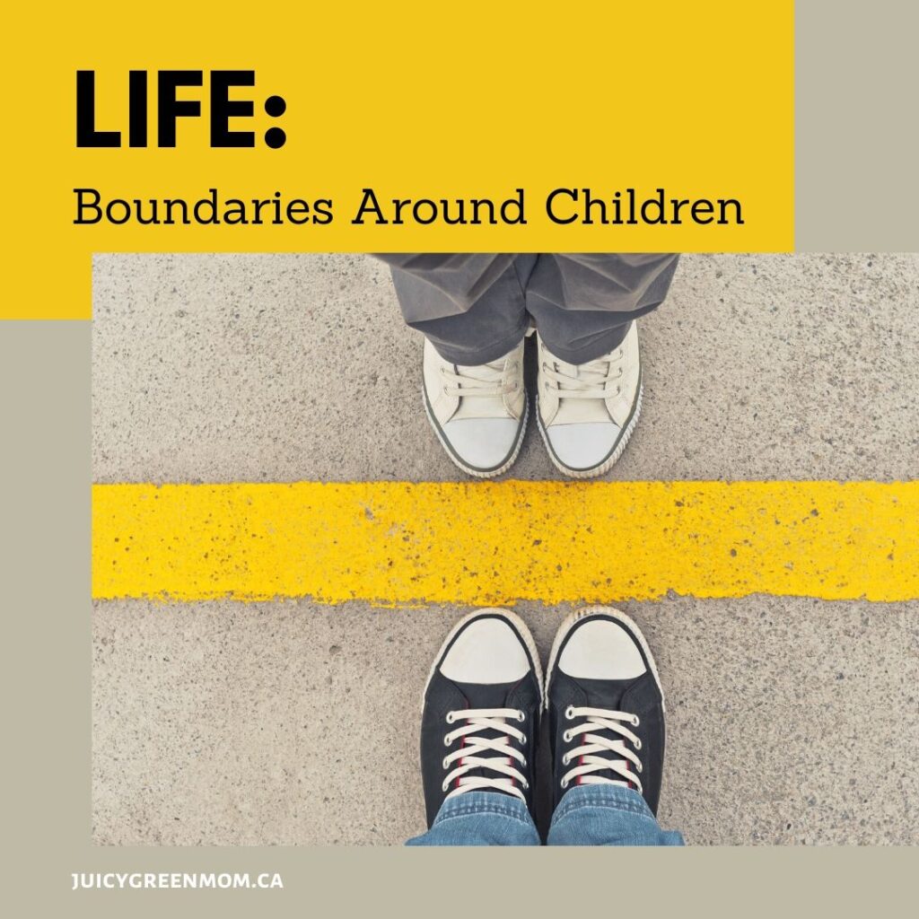 LIFE_ boundaries around children juicygreenmom
