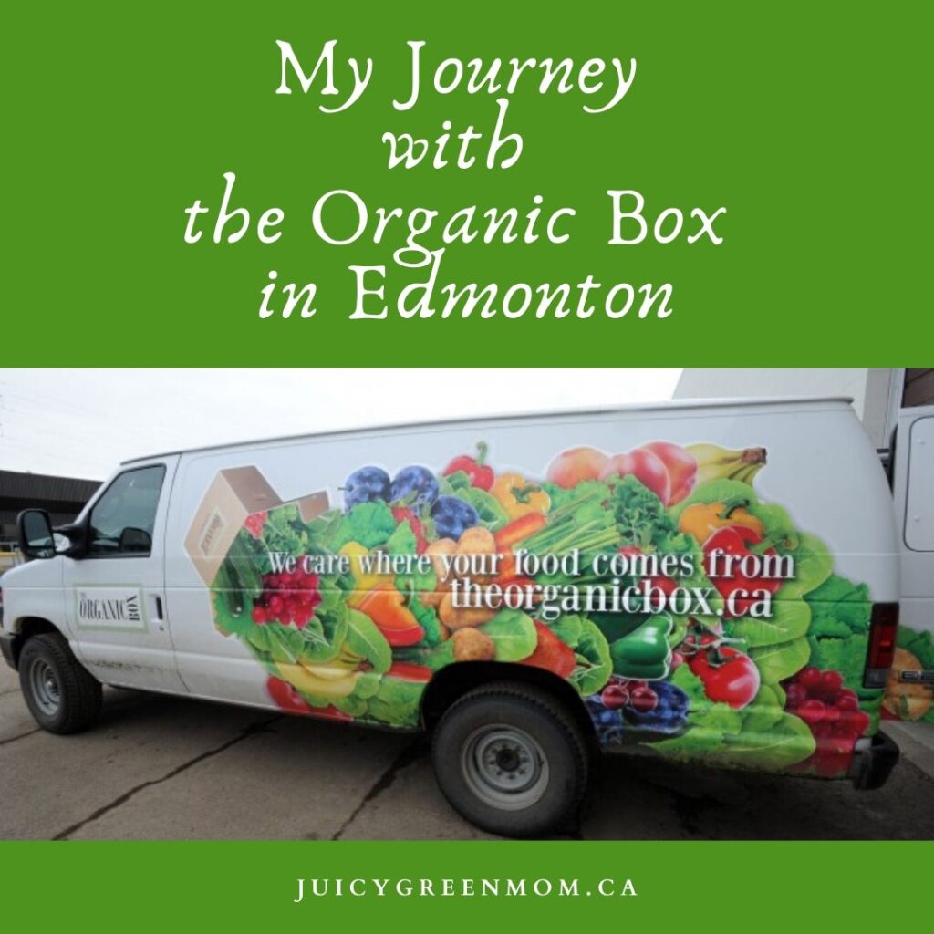 My Journey with the Organic Box in Edmonton juicygreenmom