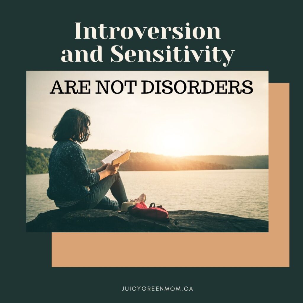 Introversion and Sensitivity ARE NOT DISORDERS juicygreenmom