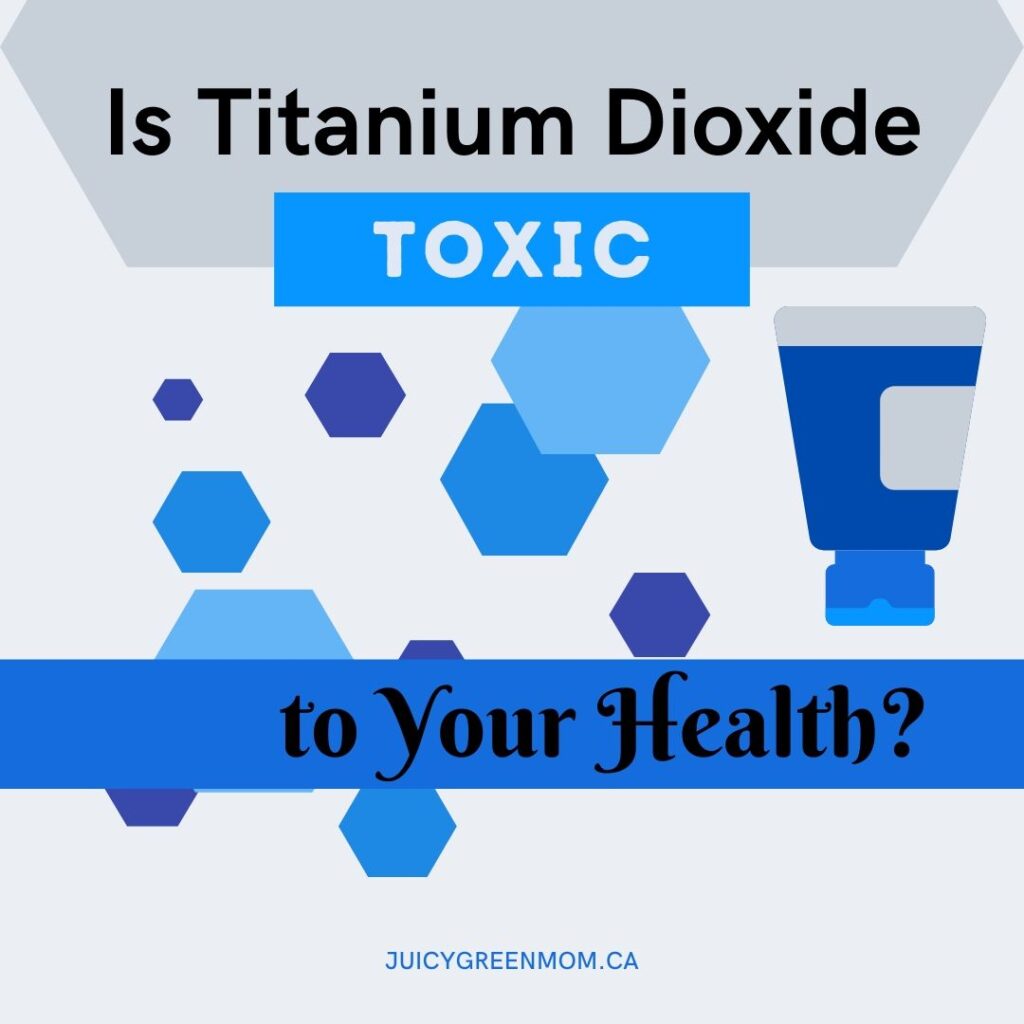 Is titanium dioxide toxic to your health juicygreenmom