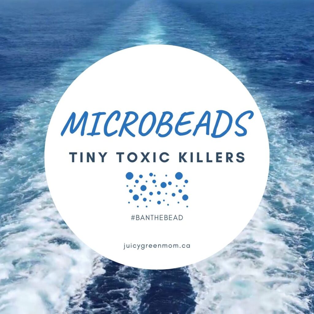 microbeads tiny toxic killers banthebead juicygreenmom