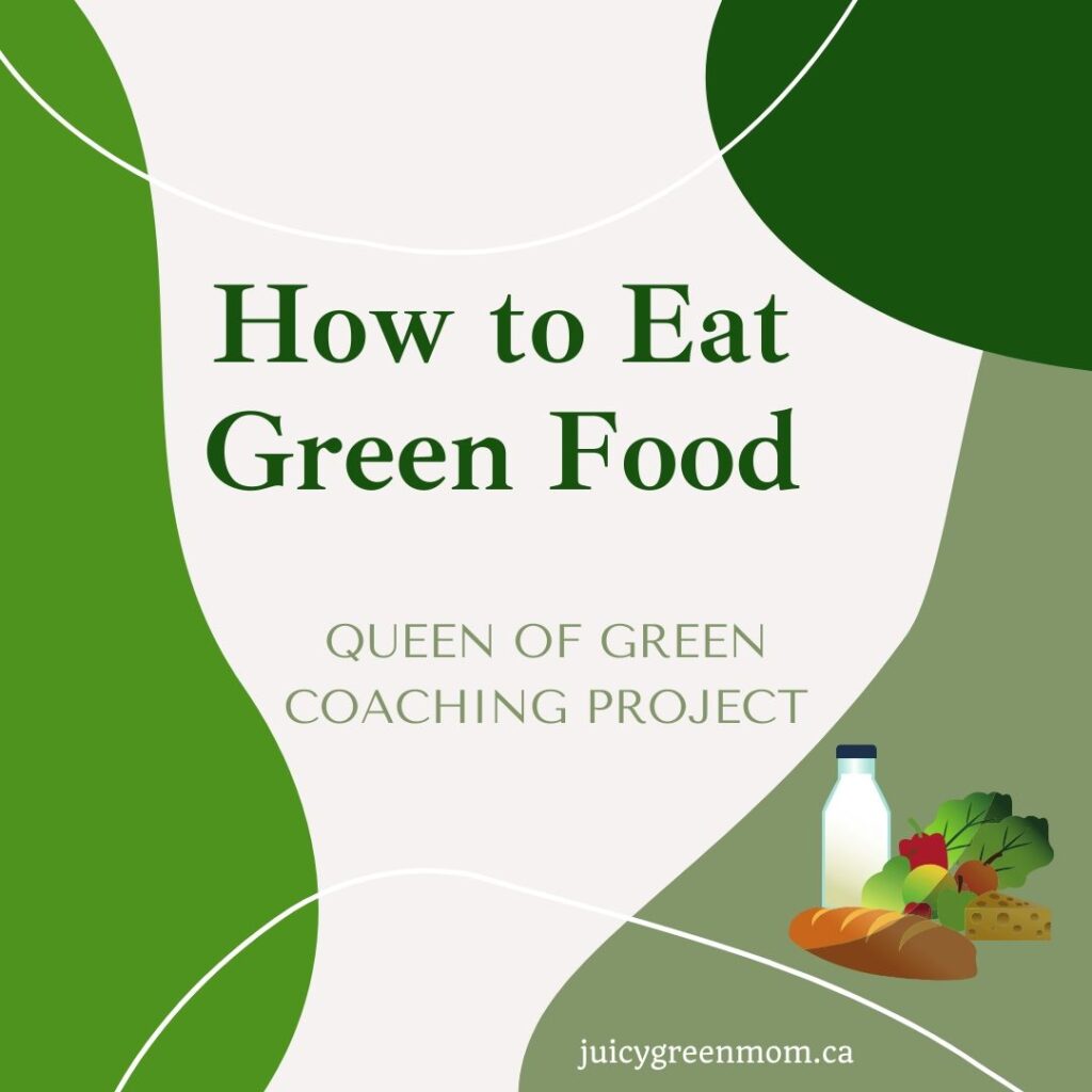 how to eat green food queen of green coaching project juicygreenmom