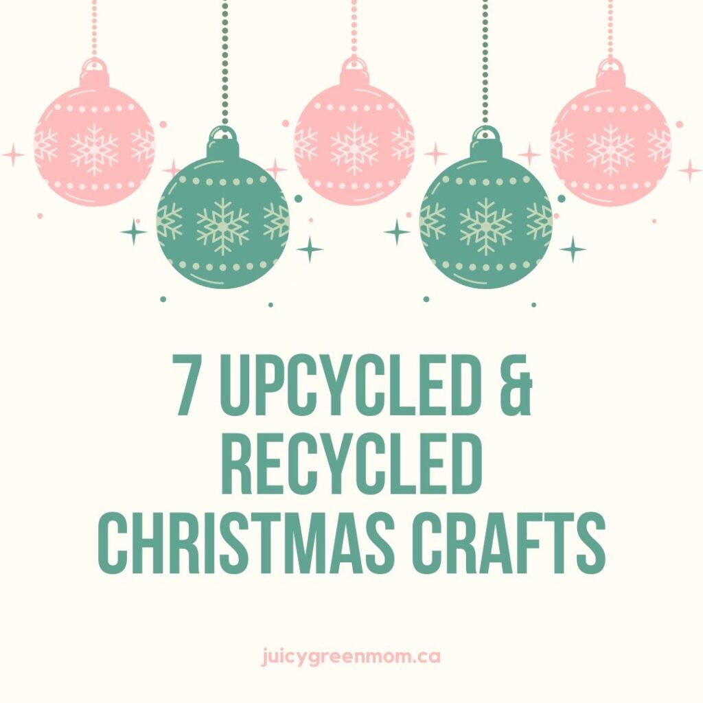 7 upcycled and recycled christmas crafts juicygreenmom