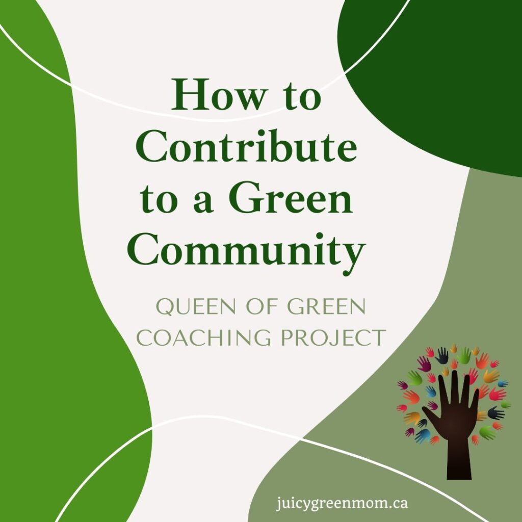 How to Contribute to a Green Community queen of green coaching project juicygreenmom