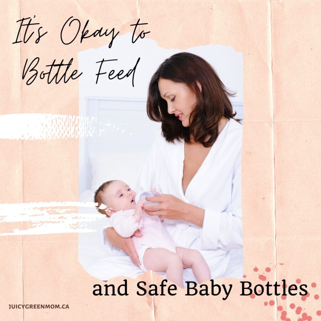 It's Okay to Bottle Feed and Safe Baby Bottles juicygreenmom