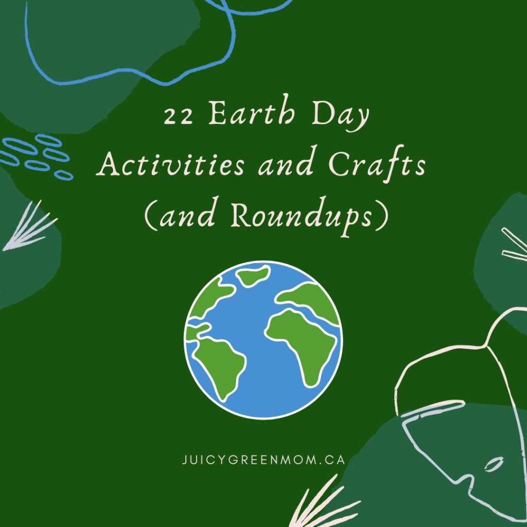 22 Earth Day Activities and Crafts and Roundups juicygreenmom