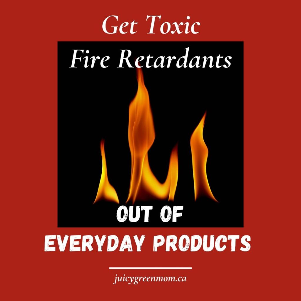 Get Toxic Fire Retardants out of Everyday Products juicygreenmom