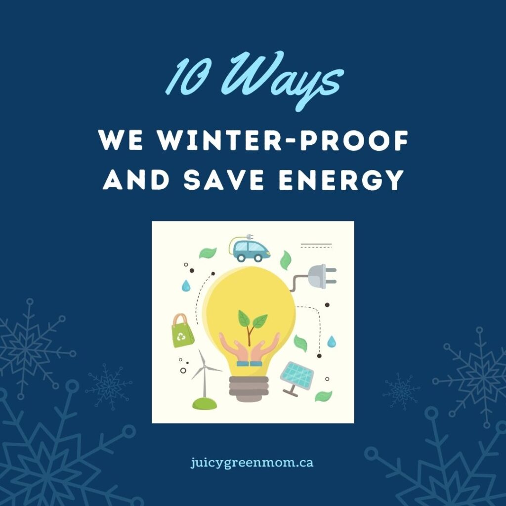 10 Ways We Winter-Proof and Save Energy juicygreenmom