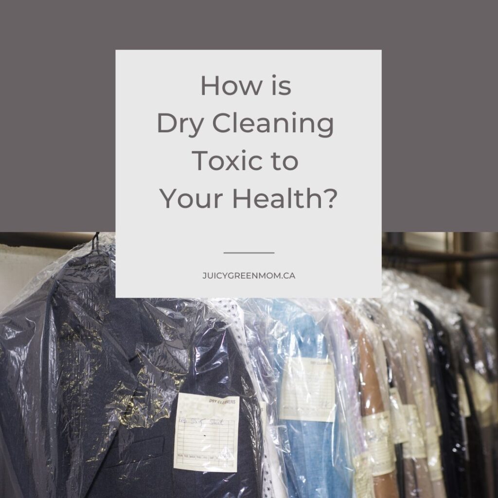 how is dry cleaning toxic to your health juicygreenmom