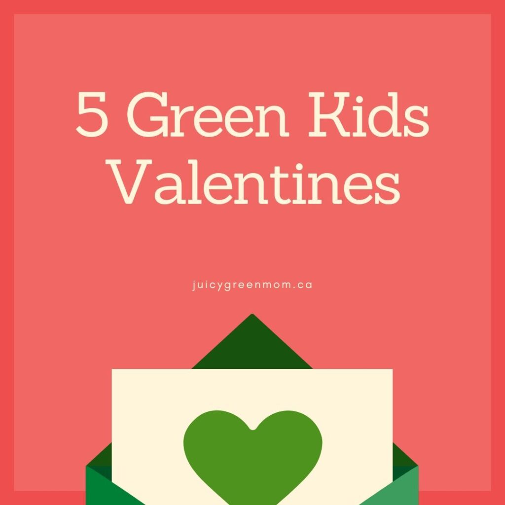 5 Green Kids Valentines juicygreenmom