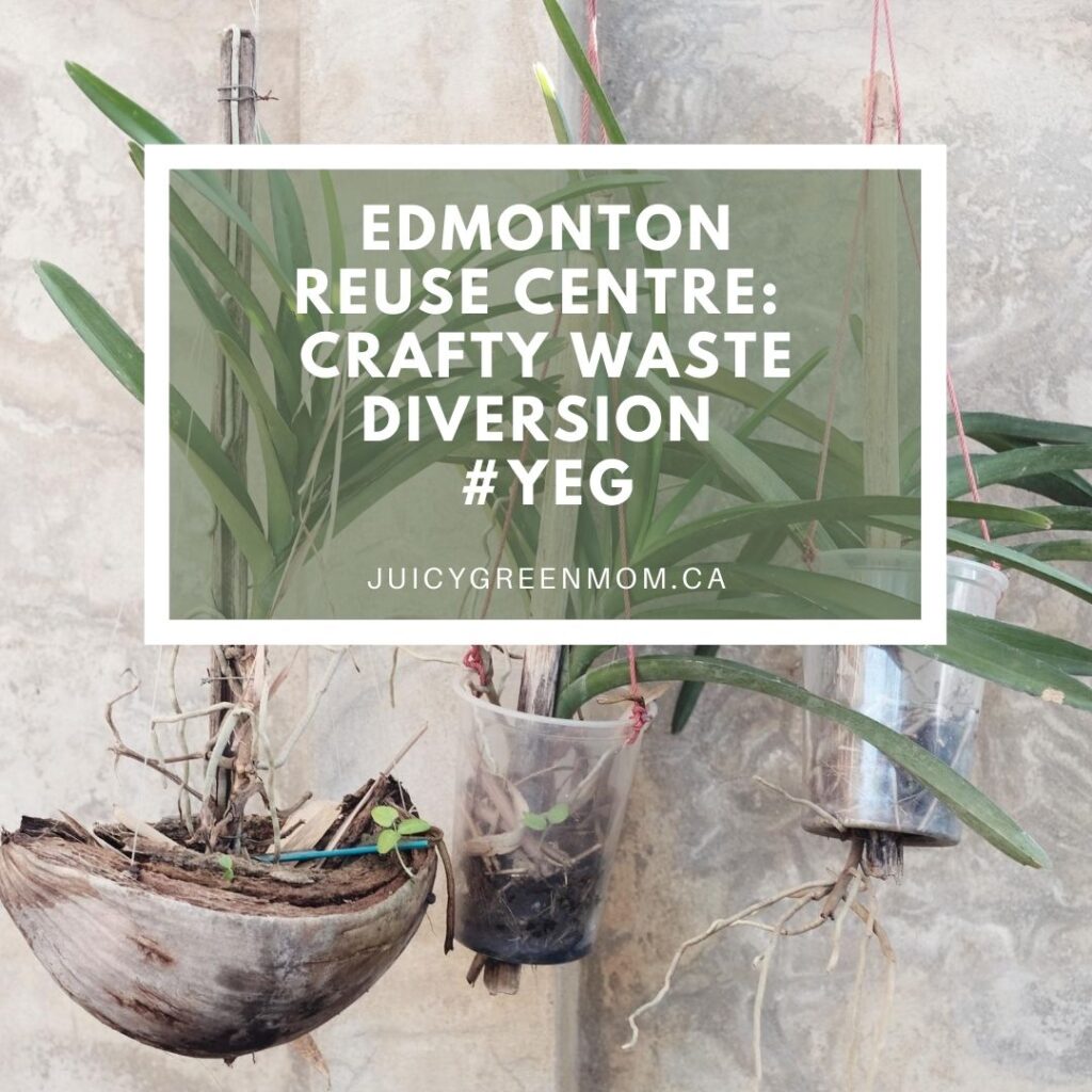 Edmonton Reuse Centre_ Crafty Waste Diversion #YEG juicygreenmom
