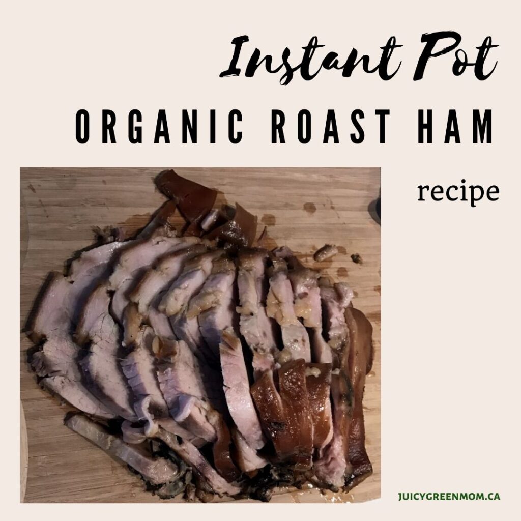 Instant Pot organic roast ham recipe juicygreenmom