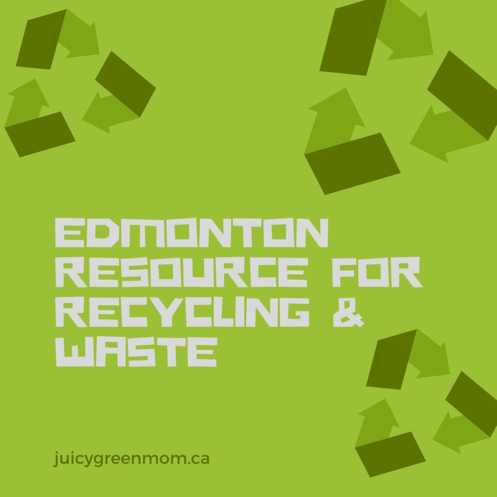 Edmonton Resource for Recycling and Waste juicygreenmom