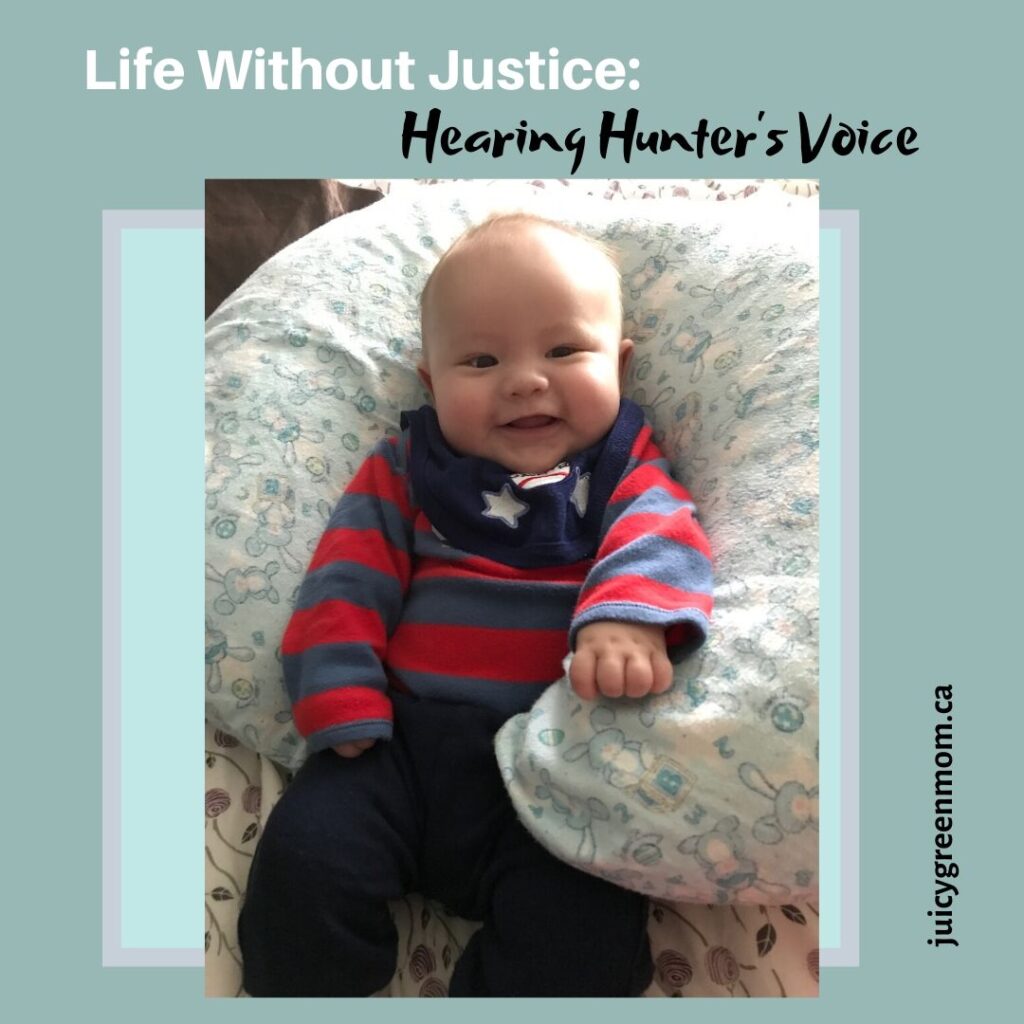 Life Without Justice_ Hearing Hunter's Voice juicygreenmom