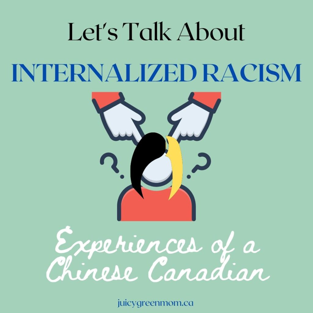Let's Talk About Internalized Racism Experiences of a Chinese Canadian juicygreenmom