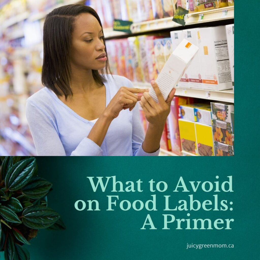 what to avoid on food labels a primer juicygreenmom